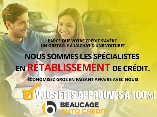 Crédit approuvé à 100% avec Beaucage Auto Crédit!